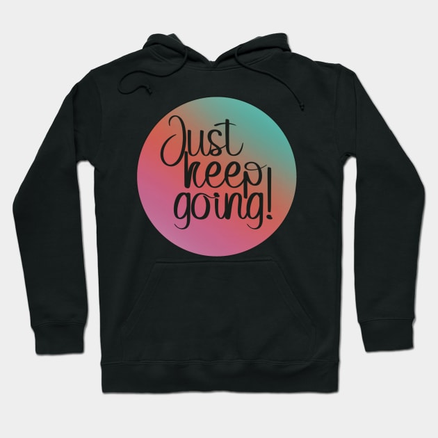 Just keep going! Hoodie by SwS